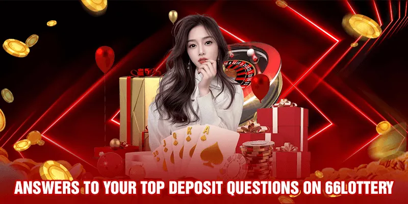 Answers to your top deposit questions on 66Lottery